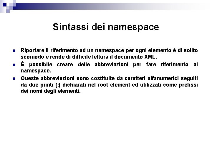 Sintassi dei namespace n n n Riportare il riferimento ad un namespace per ogni