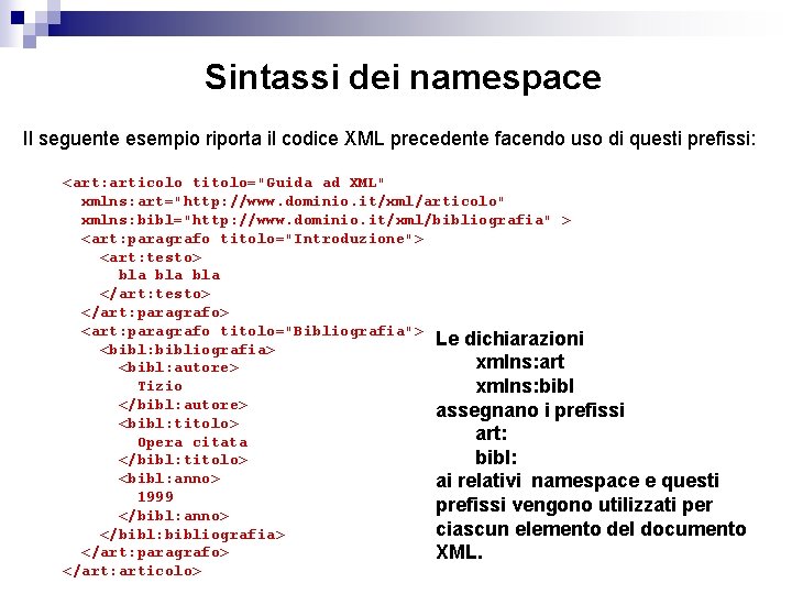 Sintassi dei namespace Il seguente esempio riporta il codice XML precedente facendo uso di