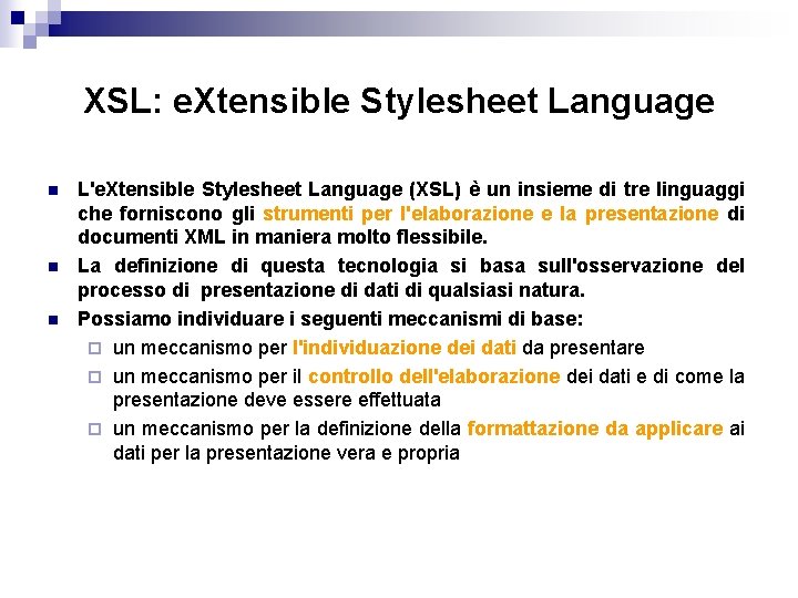 XSL: e. Xtensible Stylesheet Language n n n L'e. Xtensible Stylesheet Language (XSL) è