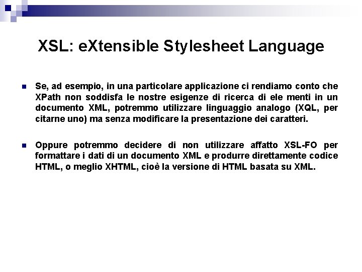 XSL: e. Xtensible Stylesheet Language n Se, ad esempio, in una particolare applicazione ci