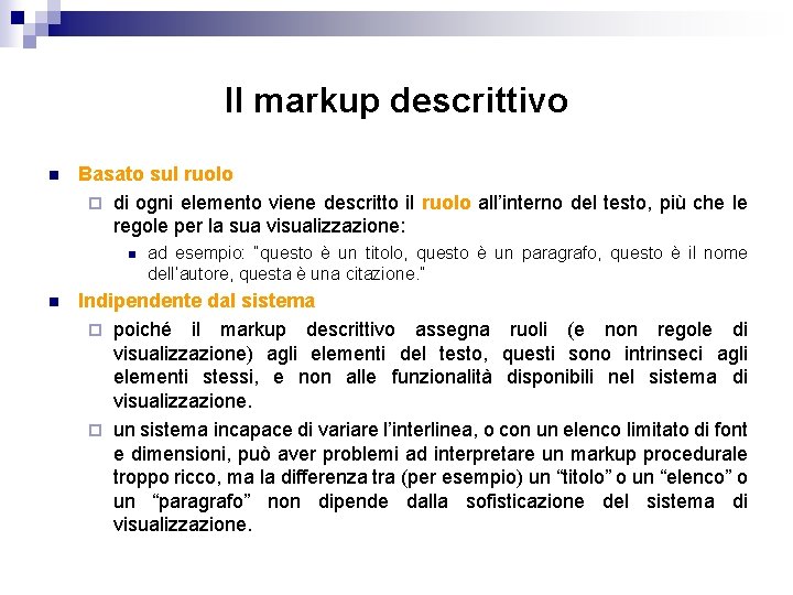 Il markup descrittivo n Basato sul ruolo ¨ di ogni elemento viene descritto il