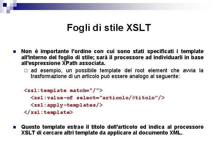 Fogli di stile XSLT n Non è importante l'ordine con cui sono stati specificati