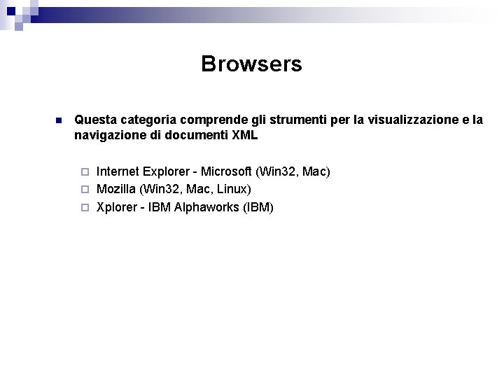 Browsers n Questa categoria comprende gli strumenti per la visualizzazione e la navigazione di