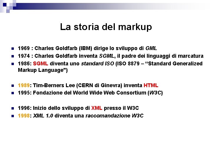 La storia del markup n n n n 1969 : Charles Goldfarb (IBM) dirige