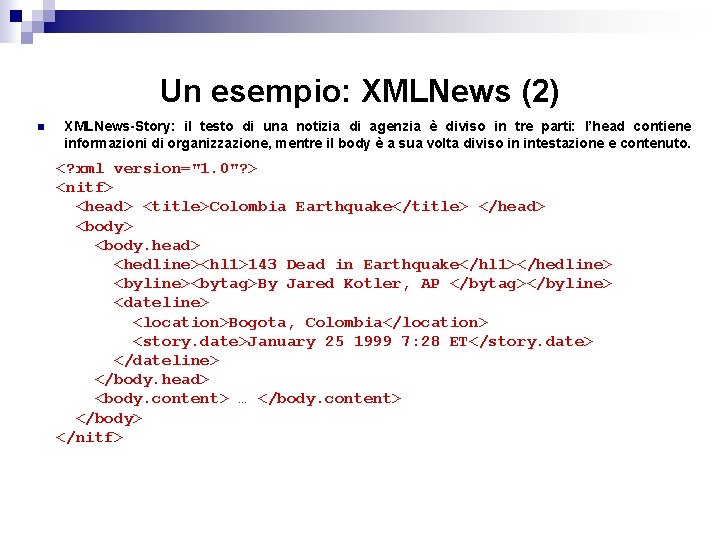 Un esempio: XMLNews (2) n XMLNews-Story: il testo di una notizia di agenzia è