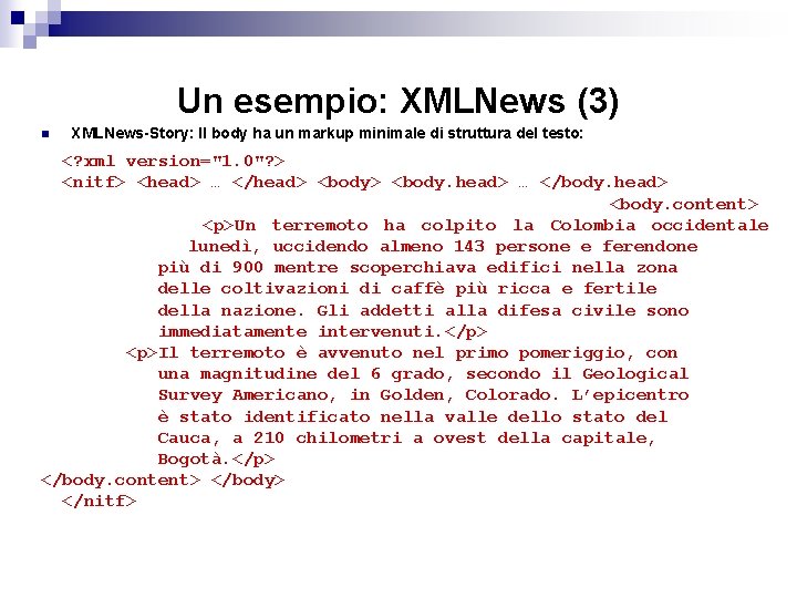 Un esempio: XMLNews (3) n XMLNews-Story: Il body ha un markup minimale di struttura