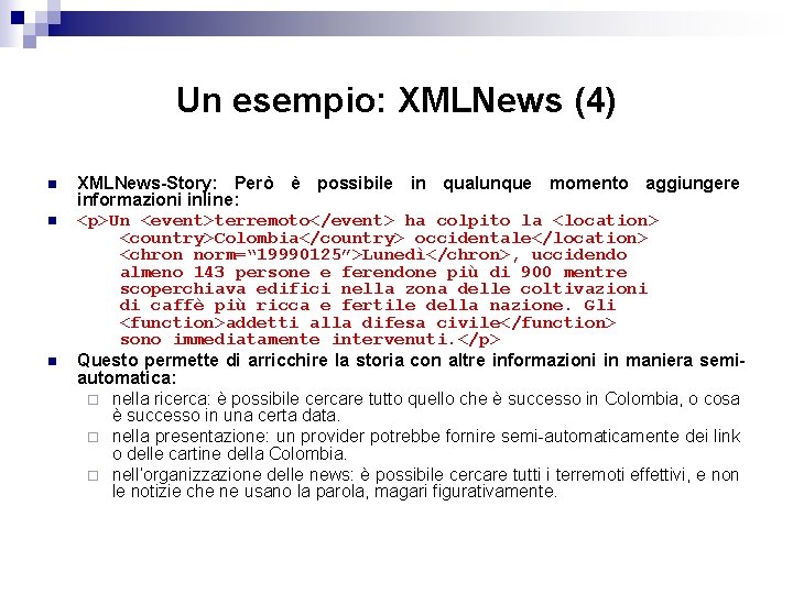 Un esempio: XMLNews (4) n n n XMLNews-Story: Però è possibile in qualunque momento