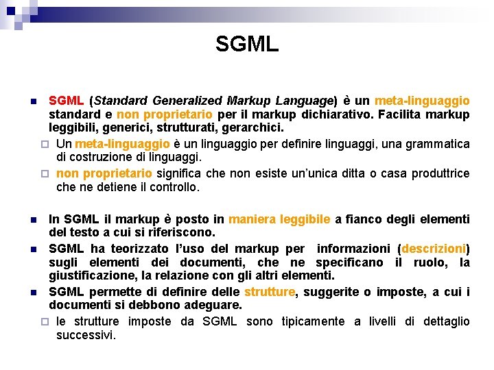 SGML n SGML (Standard Generalized Markup Language) è un meta-linguaggio standard e non proprietario