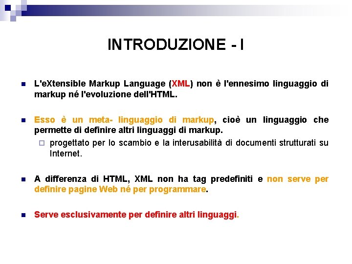 INTRODUZIONE - I n L'e. Xtensible Markup Language (XML) non è l'ennesimo linguaggio di