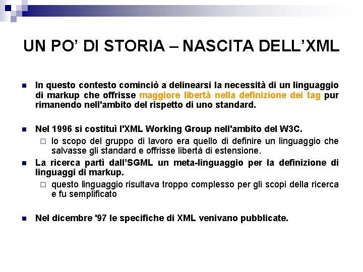 UN PO’ DI STORIA – NASCITA DELL’XML n In questo contesto cominciò a delinearsi