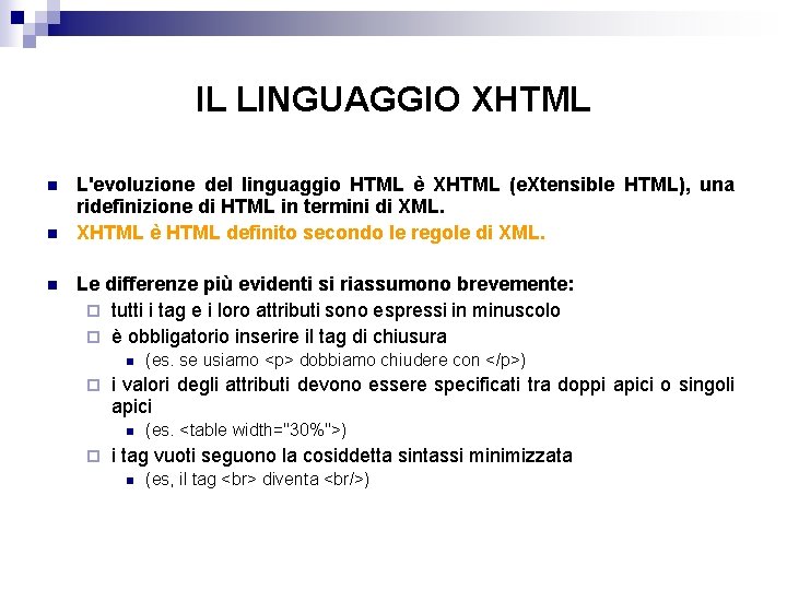 IL LINGUAGGIO XHTML n n n L'evoluzione del linguaggio HTML è XHTML (e. Xtensible