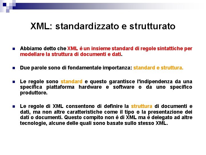 XML: standardizzato e strutturato n Abbiamo detto che XML è un insieme standard di