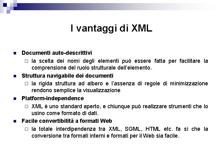 I vantaggi di XML n n Documenti auto-descrittivi ¨ la scelta dei nomi degli