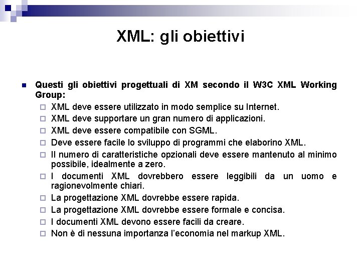 XML: gli obiettivi n Questi gli obiettivi progettuali di XM secondo il W 3