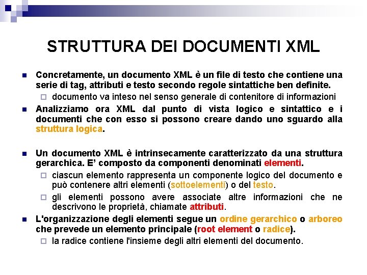 STRUTTURA DEI DOCUMENTI XML n n Concretamente, un documento XML è un file di