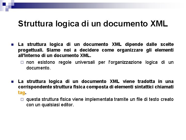 Struttura logica di un documento XML n La struttura logica di un documento XML