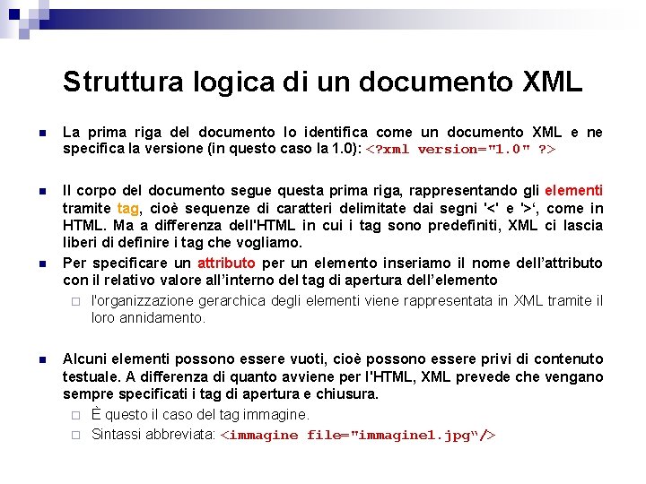 Struttura logica di un documento XML n La prima riga del documento lo identifica