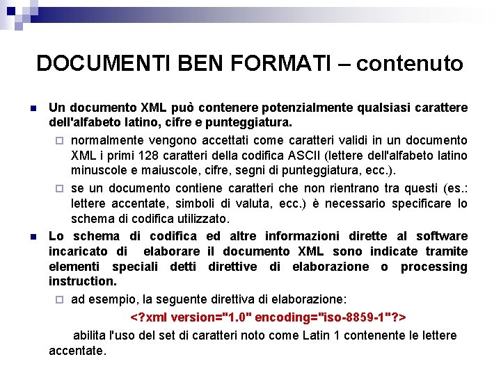 DOCUMENTI BEN FORMATI – contenuto n n Un documento XML può contenere potenzialmente qualsiasi