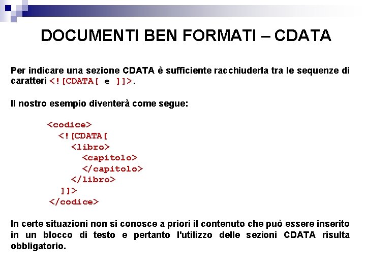 DOCUMENTI BEN FORMATI – CDATA Per indicare una sezione CDATA è sufficiente racchiuderla tra