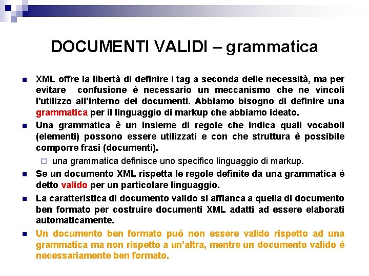 DOCUMENTI VALIDI – grammatica n n n XML offre la libertà di definire i