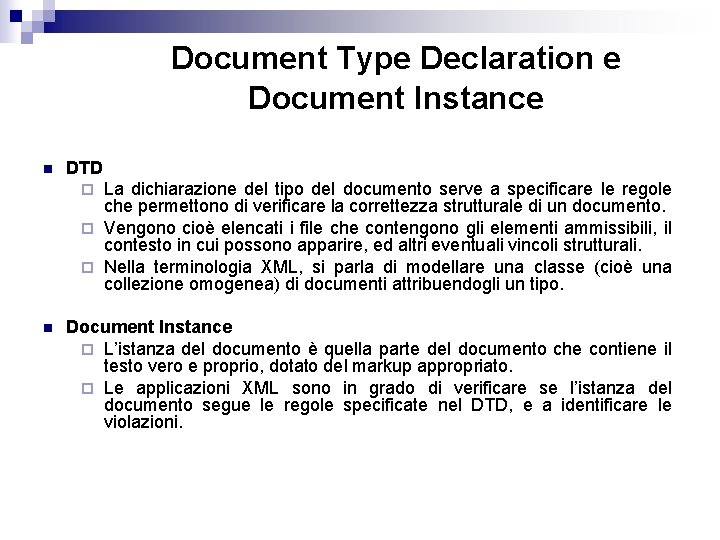 Document Type Declaration e Document Instance n DTD La dichiarazione del tipo del documento