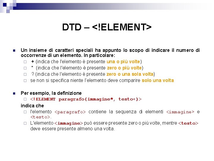 DTD – <!ELEMENT> n Un insieme di caratteri speciali ha appunto lo scopo di