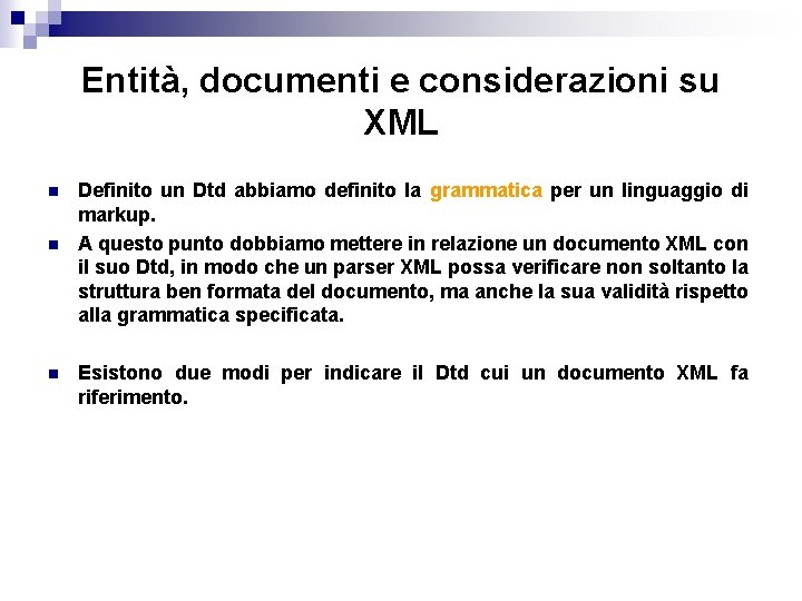 Entità, documenti e considerazioni su XML n n n Definito un Dtd abbiamo definito