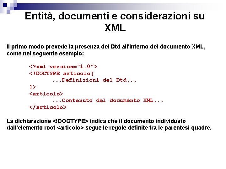 Entità, documenti e considerazioni su XML Il primo modo prevede la presenza del Dtd