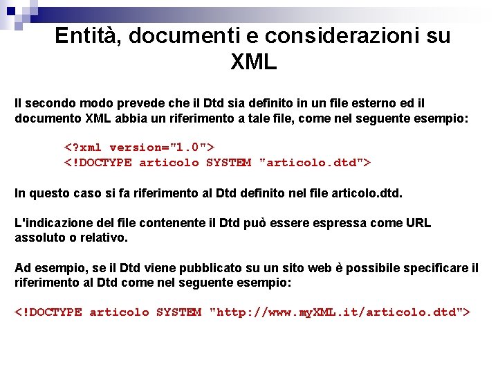 Entità, documenti e considerazioni su XML Il secondo modo prevede che il Dtd sia