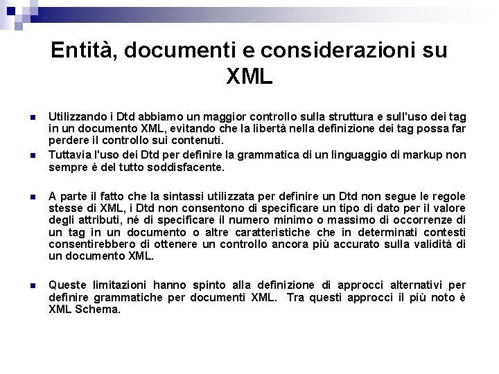 Entità, documenti e considerazioni su XML n n Utilizzando i Dtd abbiamo un maggior