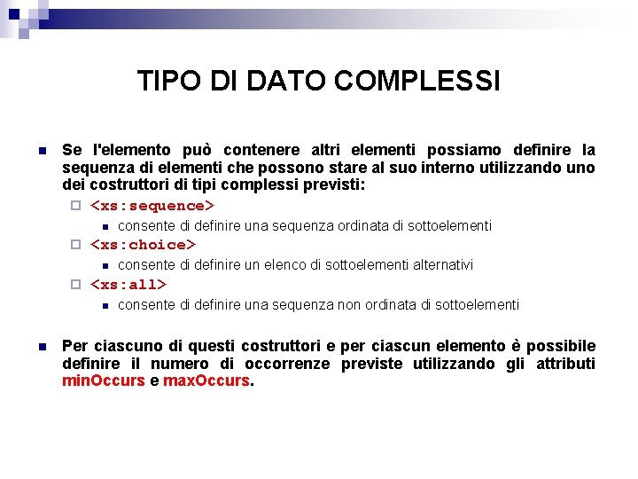 TIPO DI DATO COMPLESSI n Se l'elemento può contenere altri elementi possiamo definire la