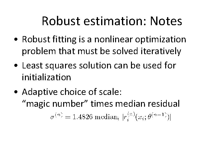 Robust estimation: Notes • Robust fitting is a nonlinear optimization problem that must be