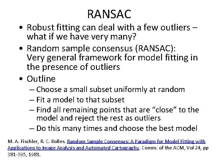 RANSAC • Robust fitting can deal with a few outliers – what if we