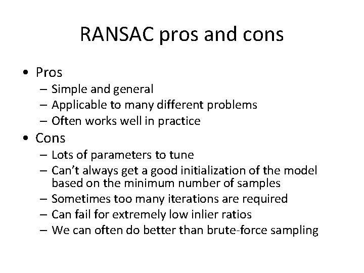 RANSAC pros and cons • Pros – Simple and general – Applicable to many