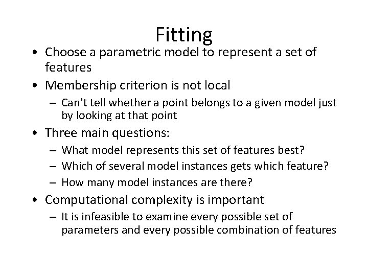 Fitting • Choose a parametric model to represent a set of features • Membership