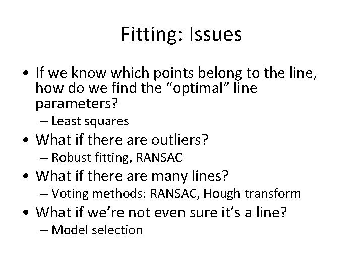 Fitting: Issues • If we know which points belong to the line, how do