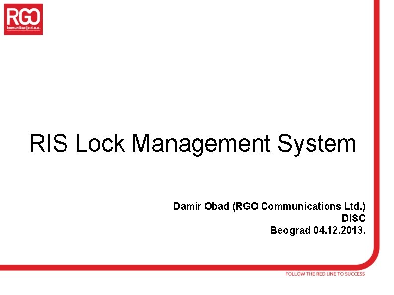 RIS Lock Management System Damir Obad (RGO Communications Ltd. ) DISC Beograd 04. 12.