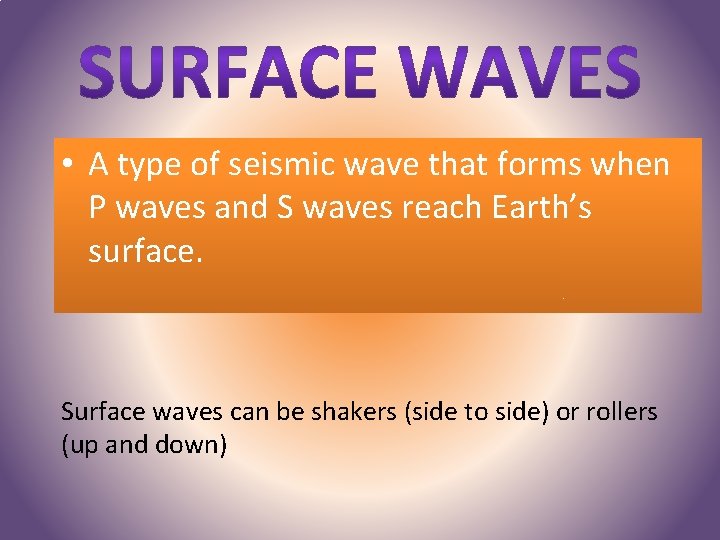  • A type of seismic wave that forms when P waves and S