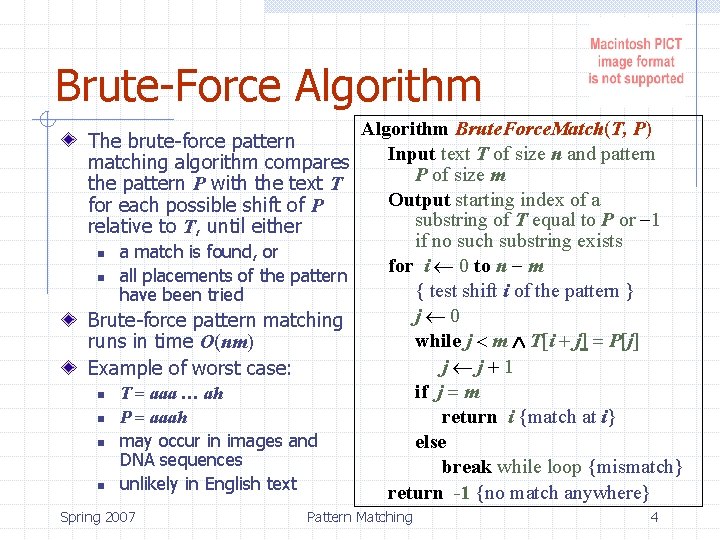 Brute-Force Algorithm Brute. Force. Match(T, P) Input text T of size n and pattern