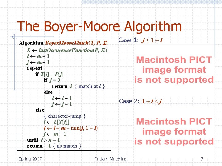 The Boyer-Moore Algorithm Boyer. Moore. Match(T, P, S) L last. Occurence. Function(P, S )