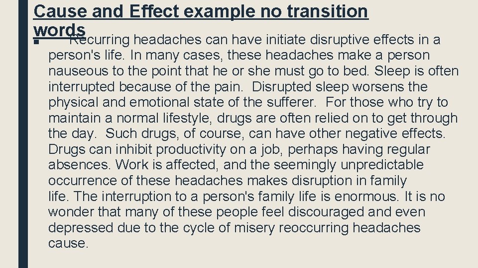 Cause and Effect example no transition words ■ Recurring headaches can have initiate disruptive
