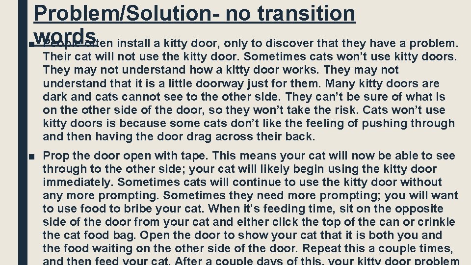 Problem/Solution- no transition ■words People often install a kitty door, only to discover that