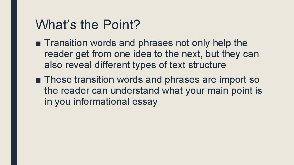 What’s the Point? ■ Transition words and phrases not only help the reader get