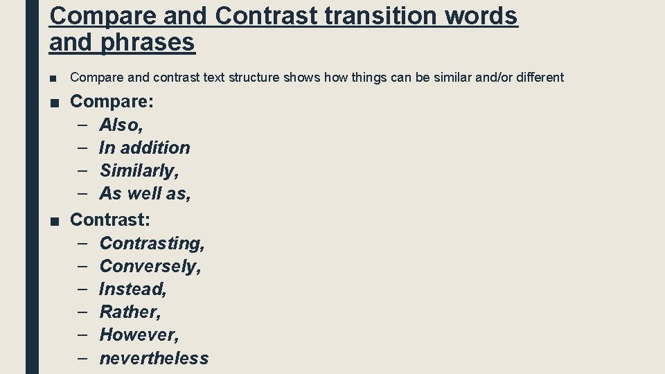 Compare and Contrast transition words and phrases ■ Compare and contrast text structure shows