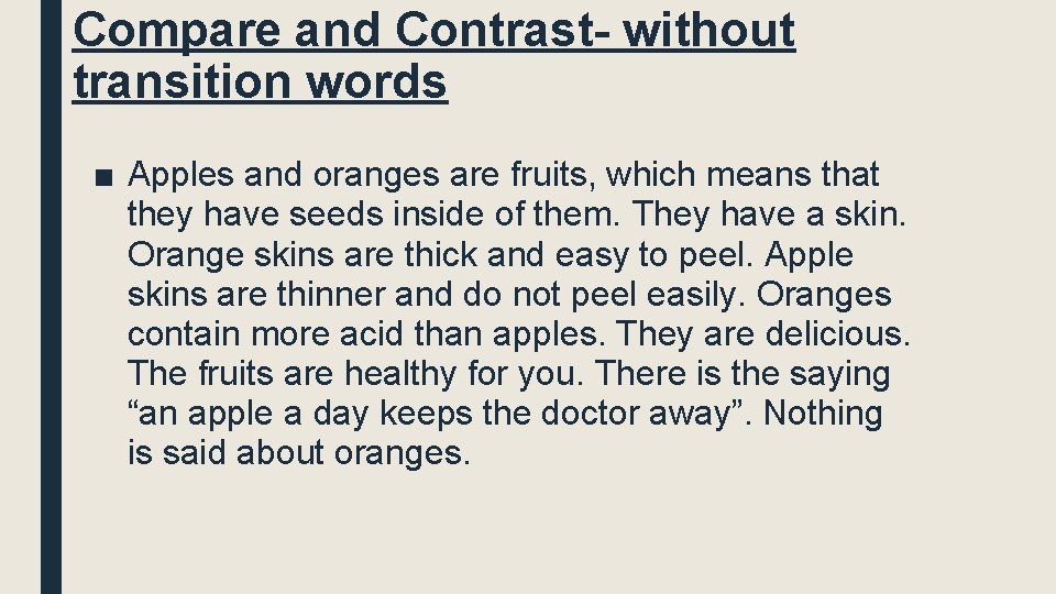 Compare and Contrast- without transition words ■ Apples and oranges are fruits, which means