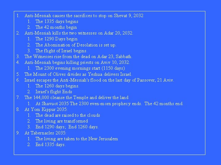 1. Anti-Messiah causes the sacrifices to stop on Shevat 9, 2032 1. The 1335