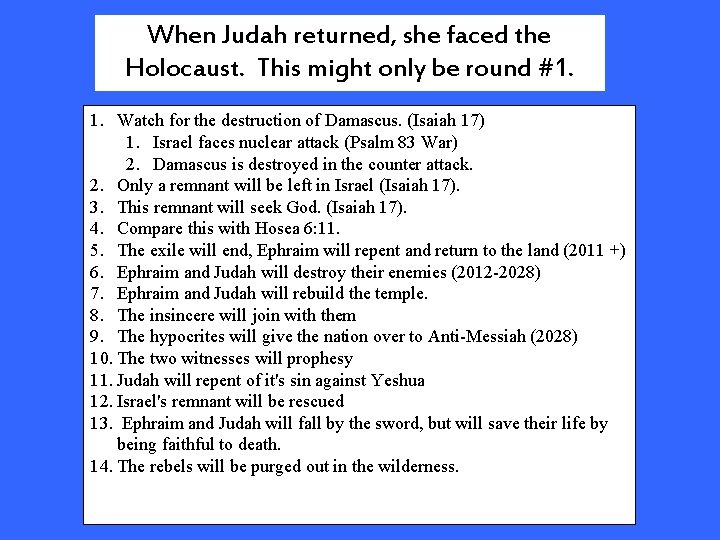 When Judah returned, she faced the Holocaust. This might only be round #1. 1.