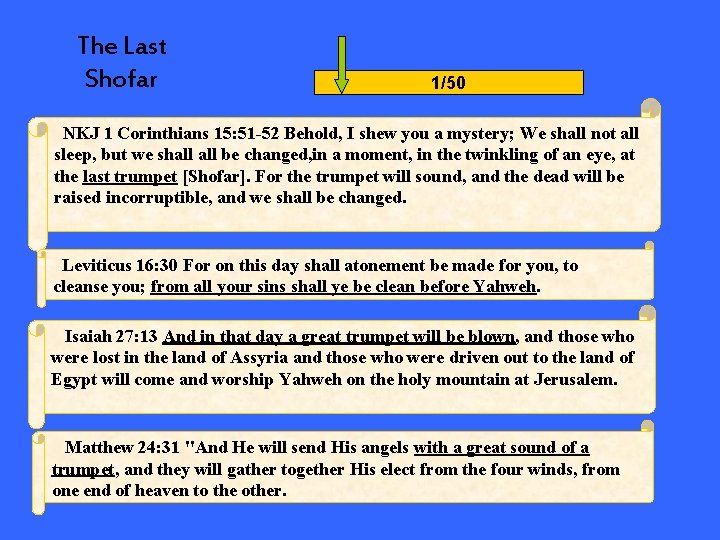 The Last Shofar 1/50 NKJ 1 Corinthians 15: 51 -52 Behold, I shew you