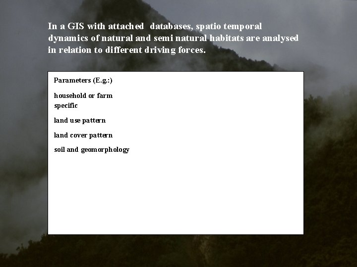 In a GIS with attached databases, spatio temporal dynamics of natural and semi natural