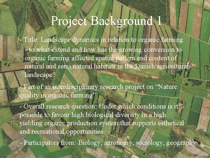 Project Background 1 - Title: Landscape dynamics in relation to organic farming - to